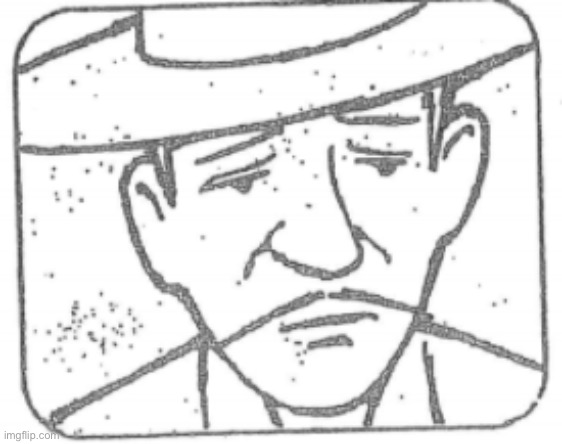 Pistolero sad boi | image tagged in pistolero sad boi | made w/ Imgflip meme maker