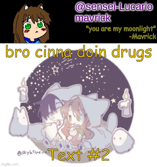 For Legal Reasons This Is A Joke (sorta- cause Cinna is doin Drugs) | bro cinna doin drugs; Text #2 | image tagged in mavricks moonlight temp | made w/ Imgflip meme maker