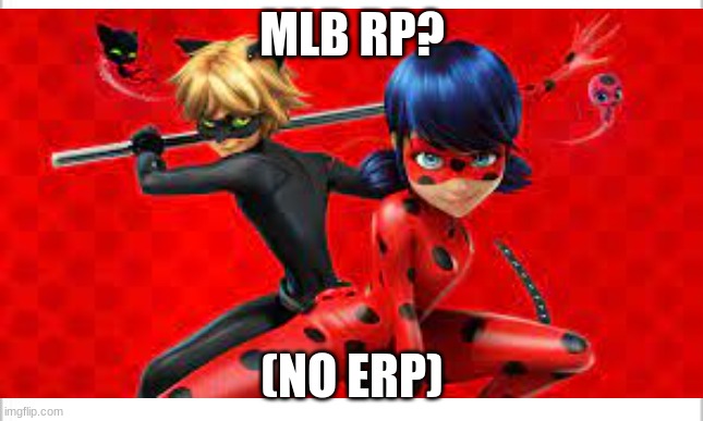 im gonna be ladybug/marinette and tikki | MLB RP? (NO ERP) | image tagged in miraculous ladybug | made w/ Imgflip meme maker
