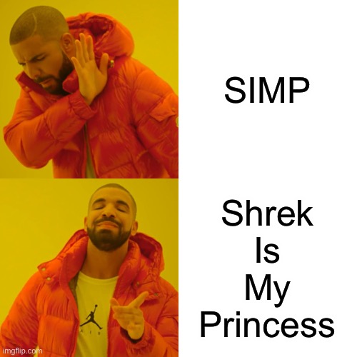 Yes I’m a SIMP | SIMP; Shrek
Is
My
Princess | image tagged in memes,drake hotline bling | made w/ Imgflip meme maker