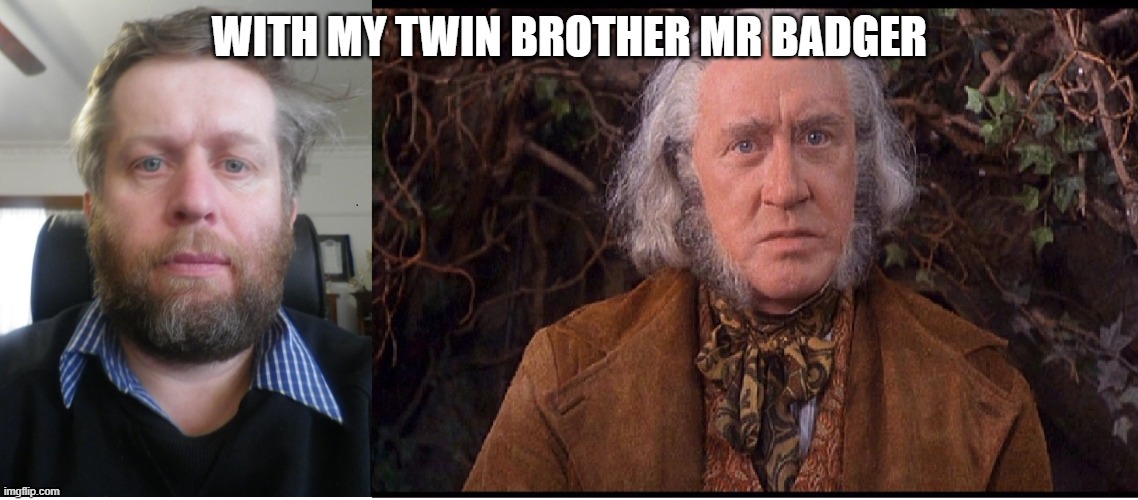 twin brothers | WITH MY TWIN BROTHER MR BADGER | image tagged in andrew and his twin brother | made w/ Imgflip meme maker