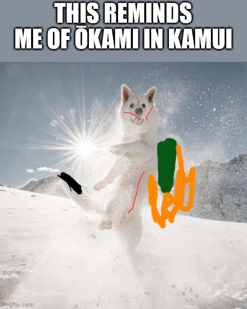 Comment if you get it. | THIS REMINDS ME OF ŌKAMI IN KAMUI | image tagged in happy doggo | made w/ Imgflip meme maker