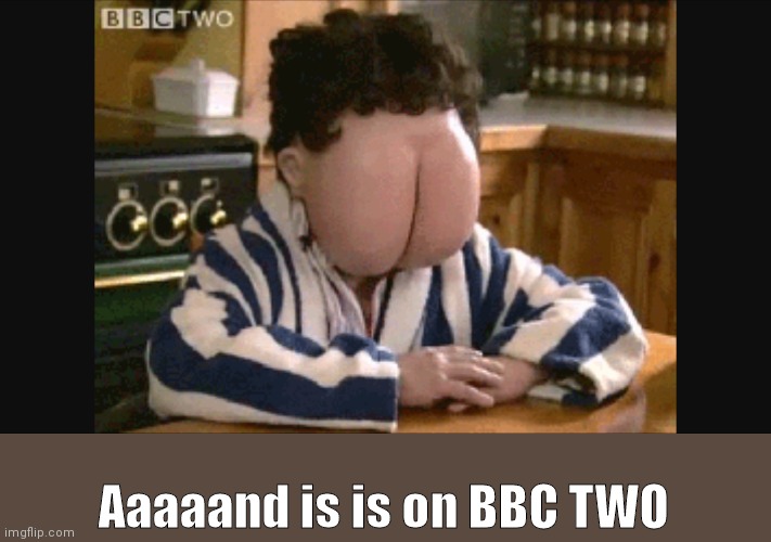 Geez --creadit to somerandomeguy because he searched up john buttcar and that gave me the idea | Aaaaand is is on BBC TWO | made w/ Imgflip meme maker