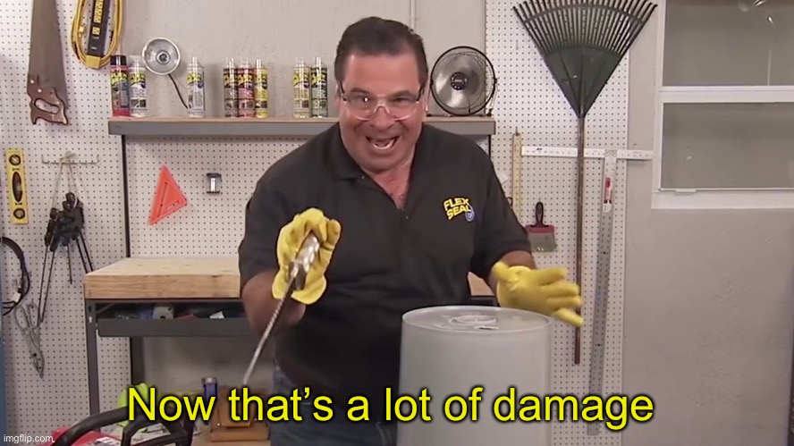 Now that's a lot of damage | Now that’s a lot of damage | image tagged in now that's a lot of damage | made w/ Imgflip meme maker