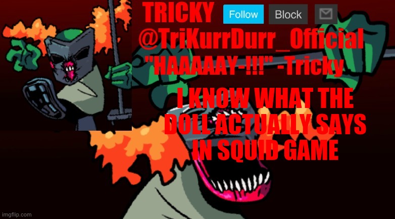 Tricky's FNF Online template | I KNOW WHAT THE DOLL ACTUALLY SAYS; IN SQUID GAME | image tagged in trikurrdurr_official's fnf online template | made w/ Imgflip meme maker