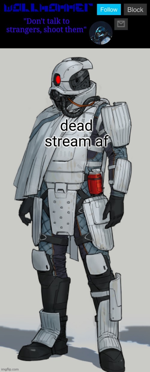 dead stream af | image tagged in wallhammer | made w/ Imgflip meme maker