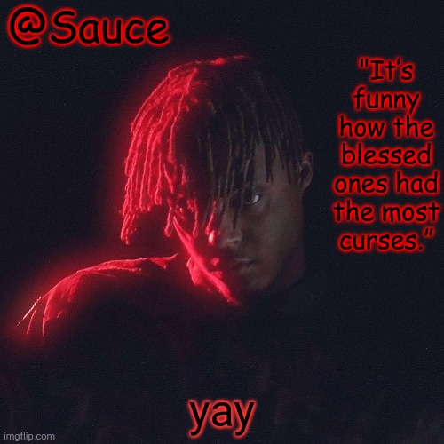 . | yay | image tagged in another juice wrld temp by sauce/lucid | made w/ Imgflip meme maker