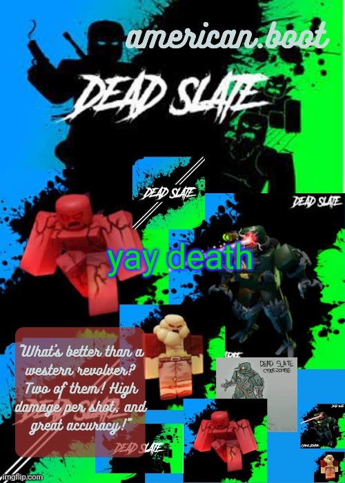 virus's 3rd dead slate temp by nro | yay death | image tagged in virus's 3rd dead slate temp by nro | made w/ Imgflip meme maker