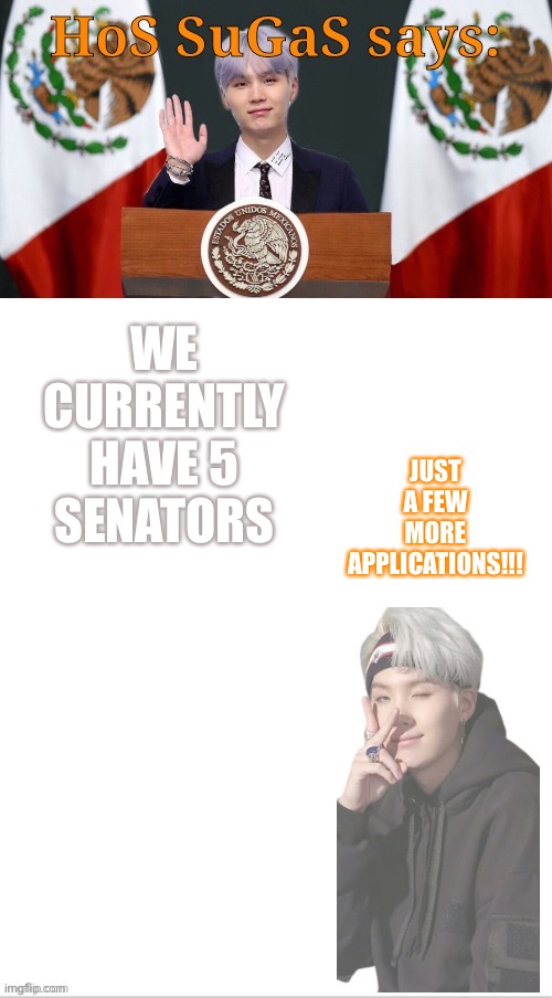 5 more and it’s green light for the senate (scratch that we have 6 now so 4 more) | WE CURRENTLY HAVE 5 SENATORS; JUST A FEW MORE APPLICATIONS!!! | image tagged in sugas hos temp | made w/ Imgflip meme maker