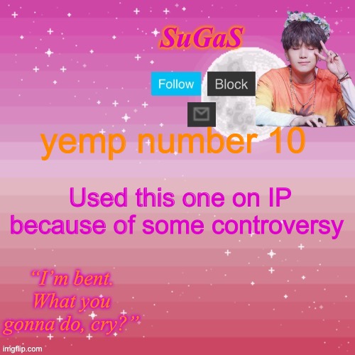 SuGaS Bent Template | temp number 10; Used this one on IP because of some controversy | image tagged in sugas bent template | made w/ Imgflip meme maker