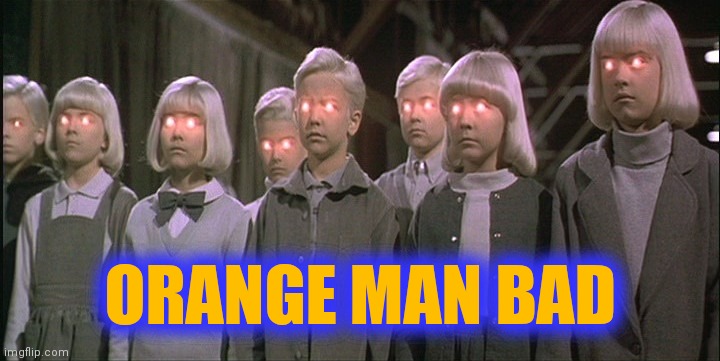 children of the corn | ORANGE MAN BAD | image tagged in children of the corn | made w/ Imgflip meme maker