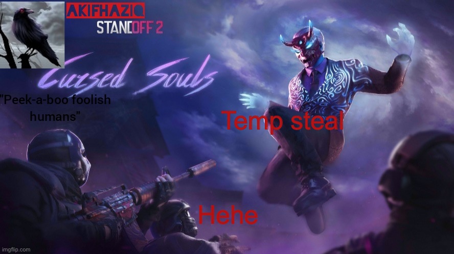 Akifhaziq standoff2 cursed souls temp | Temp steal; Hehe | image tagged in akifhaziq standoff2 cursed souls temp | made w/ Imgflip meme maker
