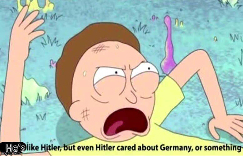 you'r Just like Hitler | He's | image tagged in your just like hitler | made w/ Imgflip meme maker