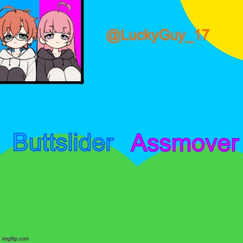 LuckyGuy_17 Temp | Buttslider; Assmover | image tagged in luckyguy_17 evil twins template | made w/ Imgflip meme maker