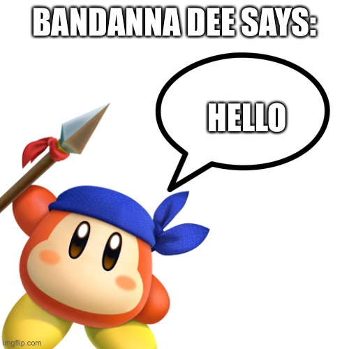 BANDANNA DEE SAYS: HELLO | made w/ Imgflip meme maker