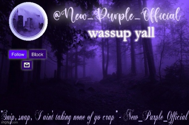 Purple's Announcement | wassup yall | image tagged in purple's announcement | made w/ Imgflip meme maker