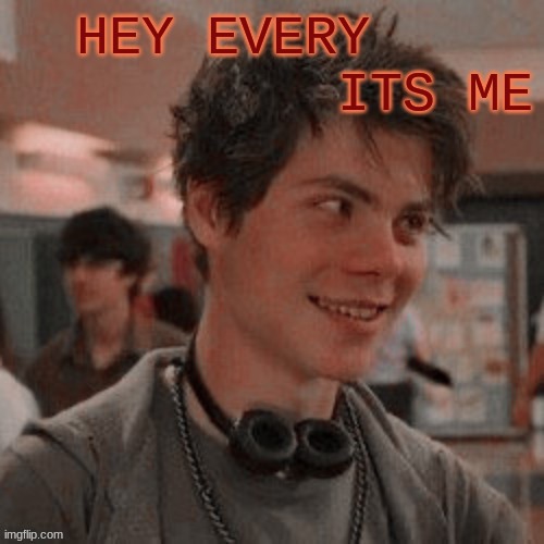 im a such a simppp lmao | HEY EVERY              ITS ME | image tagged in im a such a simppp lmao | made w/ Imgflip meme maker
