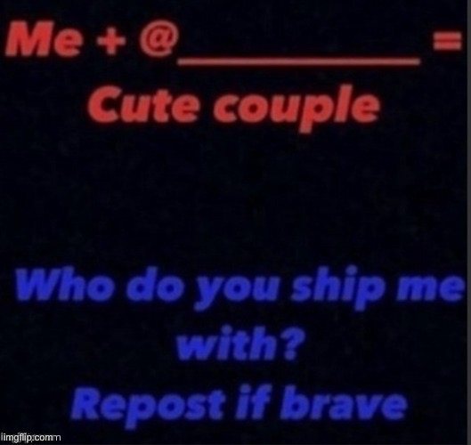 Who do you ship me with? | made w/ Imgflip meme maker