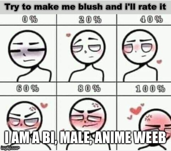  I AM A BI, MALE, ANIME WEEB | image tagged in blushing,this onion wont make me cry | made w/ Imgflip meme maker