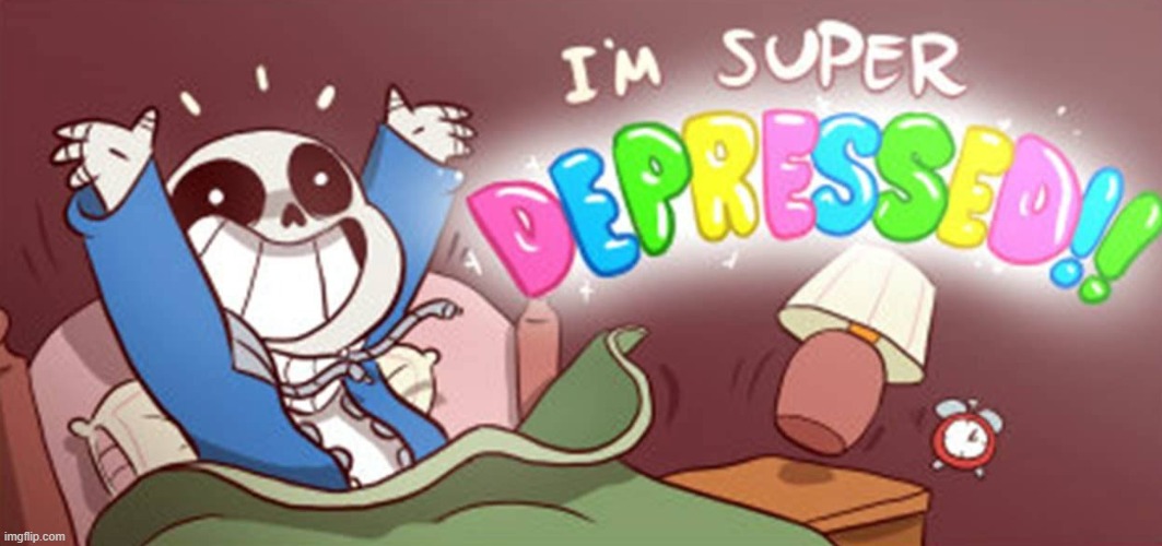 i'm super depressed | image tagged in i'm super depressed | made w/ Imgflip meme maker