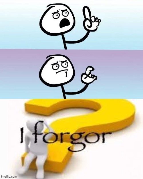 image tagged in speechless stickman,i forgor | made w/ Imgflip meme maker