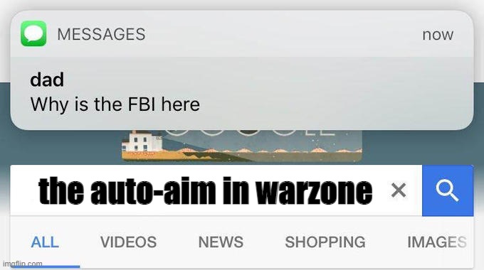why is the FBI here? | the auto-aim in warzone | image tagged in why is the fbi here | made w/ Imgflip meme maker