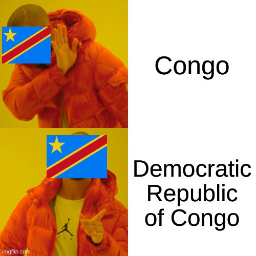 Drake Hotline Bling | Congo; Democratic Republic of Congo | image tagged in memes,drake hotline bling | made w/ Imgflip meme maker