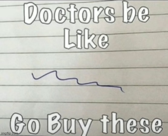 doctors be like | image tagged in memes,doctor | made w/ Imgflip meme maker