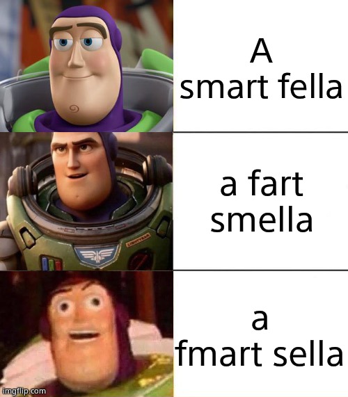 Better, best, blurst lightyear edition | A smart fella; a fart smella; a fmart sella | image tagged in better best burst lightyear edition | made w/ Imgflip meme maker