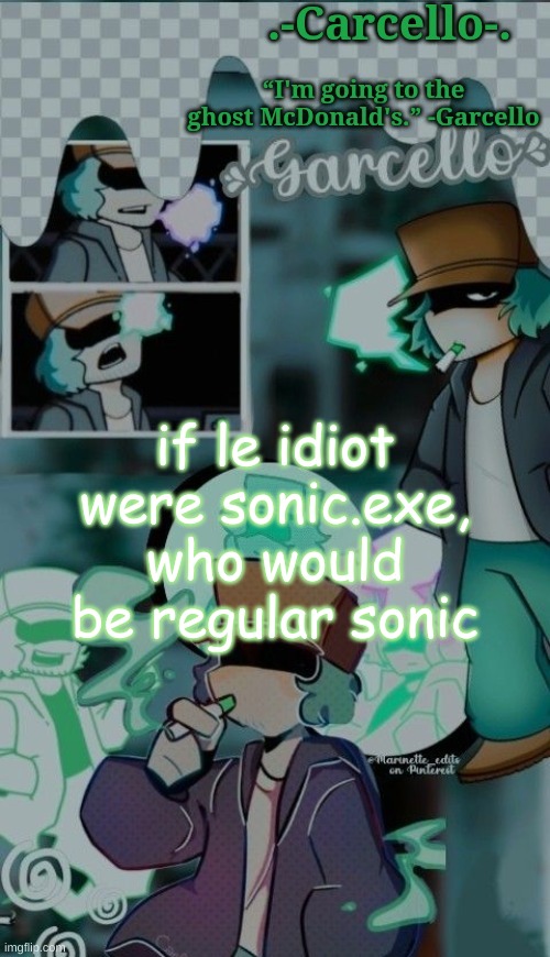 ' | if le idiot were sonic.exe, who would be regular sonic | made w/ Imgflip meme maker