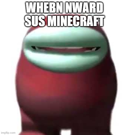 1 dollar robax cerd | WHEBN NWARD SUS MINECRAFT | image tagged in amogus sussy | made w/ Imgflip meme maker