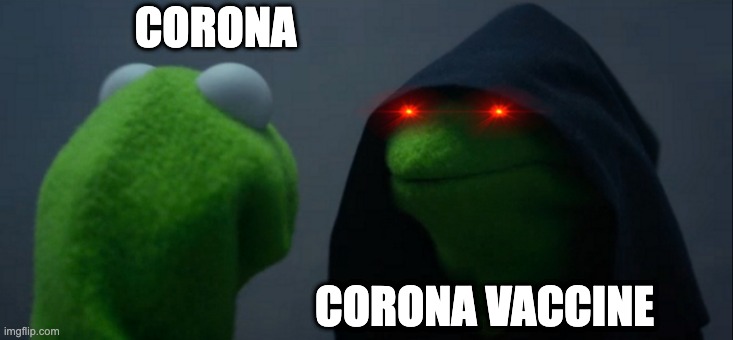 Evil Kermit | CORONA; CORONA VACCINE | image tagged in memes,evil kermit | made w/ Imgflip meme maker