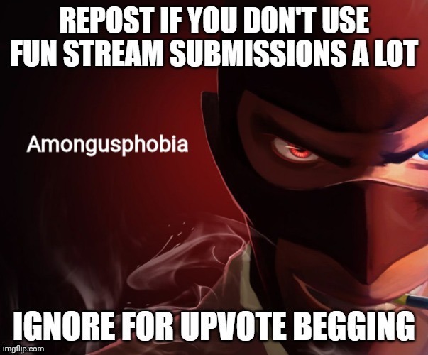 NGL I barely even use the Fun stream anymore | made w/ Imgflip meme maker