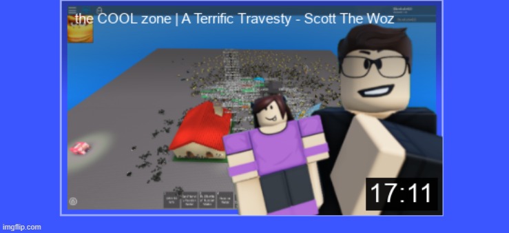 the new scott the woz video be lookin cool | made w/ Imgflip meme maker