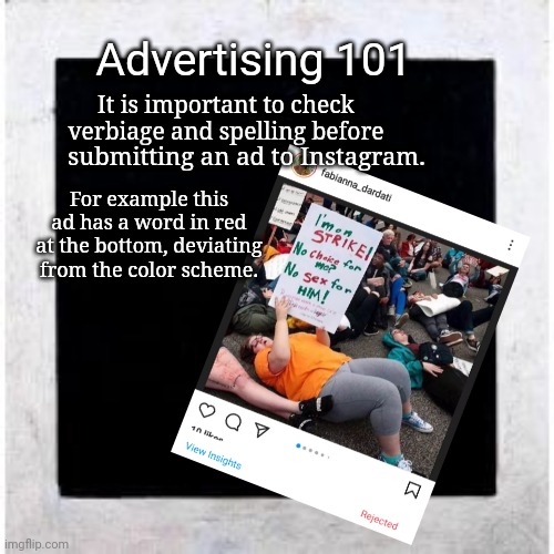 No No | Advertising 101; It is important to check verbiage and spelling before; submitting an ad to Instagram. For example this ad has a word in red at the bottom, deviating from the color scheme. | image tagged in education | made w/ Imgflip meme maker