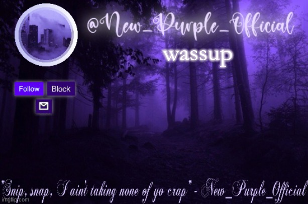Purple's Announcement | wassup | image tagged in purple's announcement | made w/ Imgflip meme maker