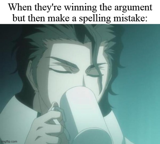 Planned | When they're winning the argument but then make a spelling mistake: | image tagged in sosuke aizen,aizen,bleach,spelling error | made w/ Imgflip meme maker