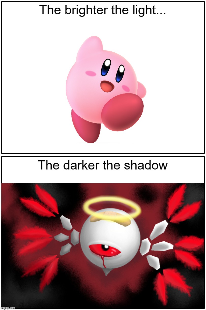 Blank Comic Panel 1x2 | The brighter the light... The darker the shadow | image tagged in memes,blank comic panel 1x2 | made w/ Imgflip meme maker