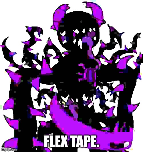 FLEX TAPE. | made w/ Imgflip meme maker