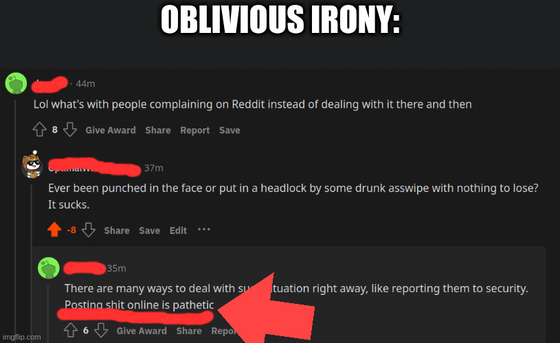 it may be pathetic | OBLIVIOUS IRONY: | image tagged in but,nothing | made w/ Imgflip meme maker