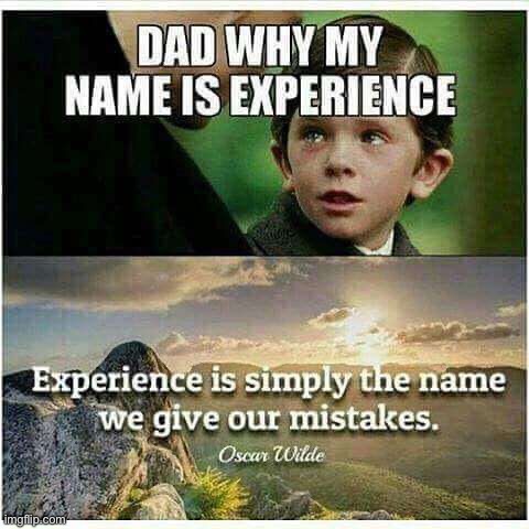 I guess I was experience as well | image tagged in memes,funny,lmao,dark humor,oop,experience | made w/ Imgflip meme maker