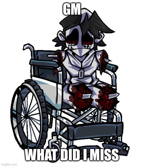 Gold in a wheelchair | GM; WHAT DID I MISS | image tagged in gold in a wheelchair | made w/ Imgflip meme maker