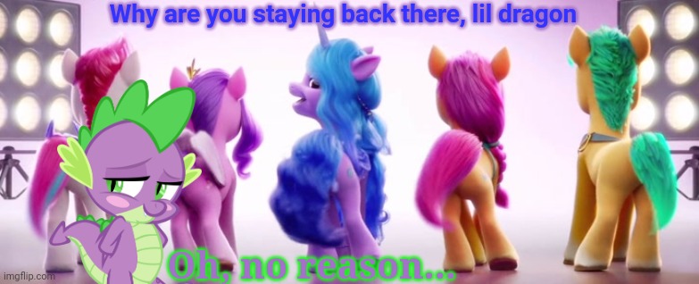The plot thickens | Why are you staying back there, lil dragon; Oh, no reason... | image tagged in my little pony,gen 5,plot,spike,izzy | made w/ Imgflip meme maker