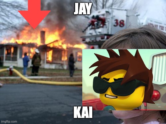 Disaster Girl Meme | JAY; KAI | image tagged in memes,disaster girl | made w/ Imgflip meme maker