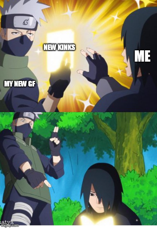 Kakashi book | NEW KINKS; ME; MY NEW GF | image tagged in kakashi book,boruto,naruto | made w/ Imgflip meme maker