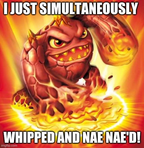 I JUST SIMULTANEOUSLY; WHIPPED AND NAE NAE'D! | image tagged in skylanders,game theory,matpat | made w/ Imgflip meme maker