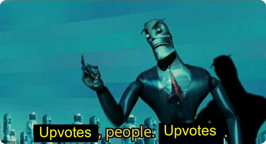 ____, People. ____ | Upvotes Upvotes | image tagged in ____ people ____ | made w/ Imgflip meme maker