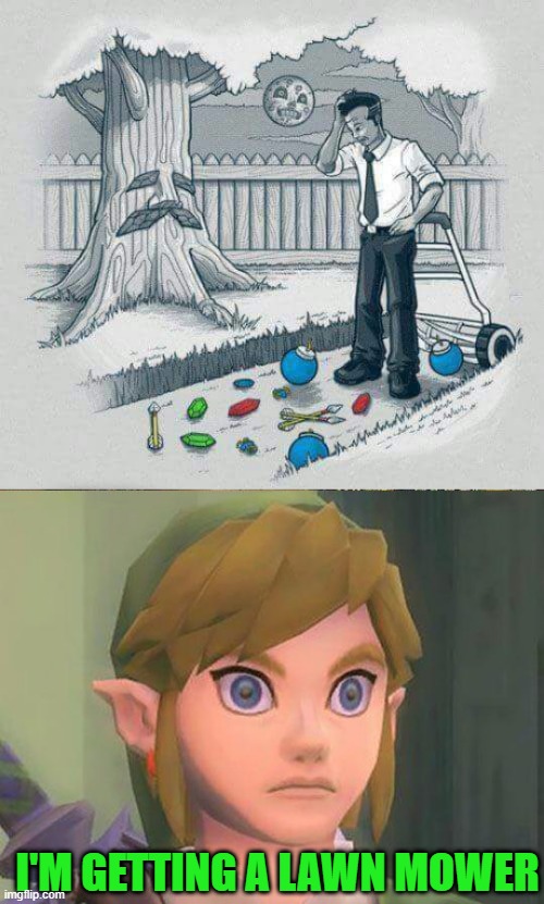 NEED A MASTER LAWN MOWER | I'M GETTING A LAWN MOWER | image tagged in zelda,link,the legend of zelda | made w/ Imgflip meme maker