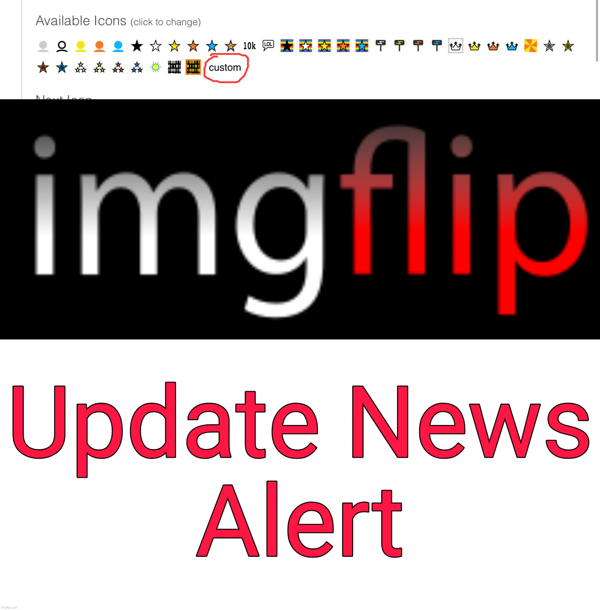 We now have CUSTOM icons!!! | image tagged in imgflip update news alert,memes,custom icons,wow,amazing,thank you | made w/ Imgflip meme maker