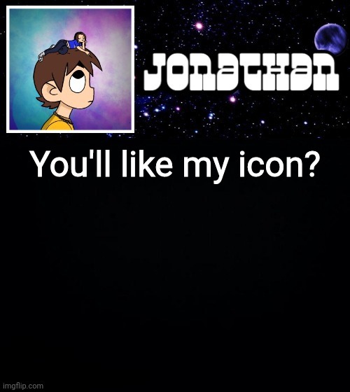 Jonathan vs The World Template | Ya'll like my icon? | image tagged in jonathan vs the world template | made w/ Imgflip meme maker
